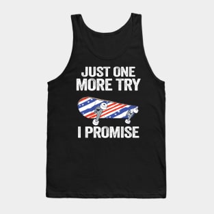 Just One More Try I Promise Funny Skateboard Tank Top